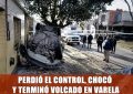 Perdió el control, chocó y terminó volcado en Varela